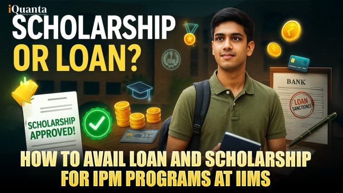 How to Avail Loan or Scholarship for IPM Programs at IIM