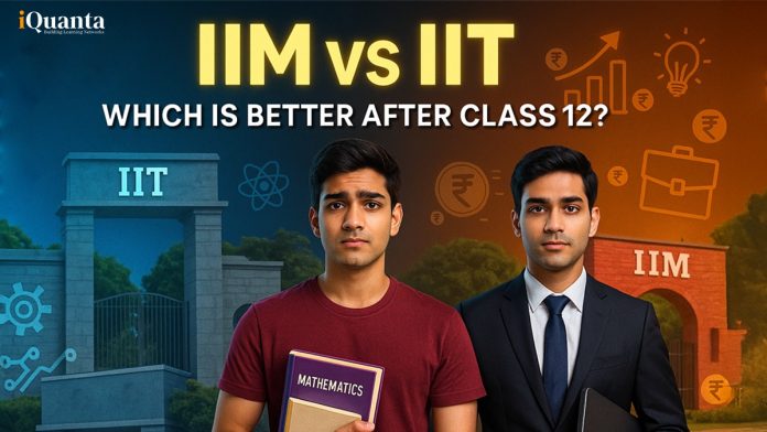 IIM vs IIT After Class 12