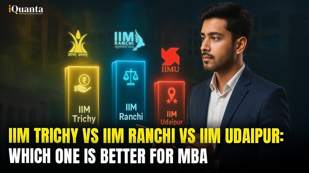 Iim Ranchi Ranking IIM Trichy Vs IIM Ranchi Vs IIM Udaipur: Which One is Better for MBA ...
