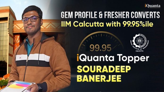 CAT Topper Souradeep Banerjee converted IIM Calcutta with 99.95%ile