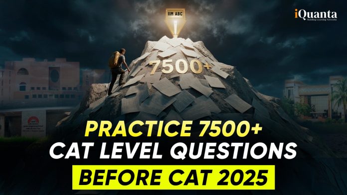 7500+ CAT Level Questions for Practice