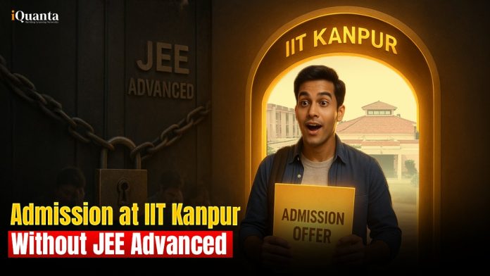 Admission at IIT Kanpur without JEE Advanced