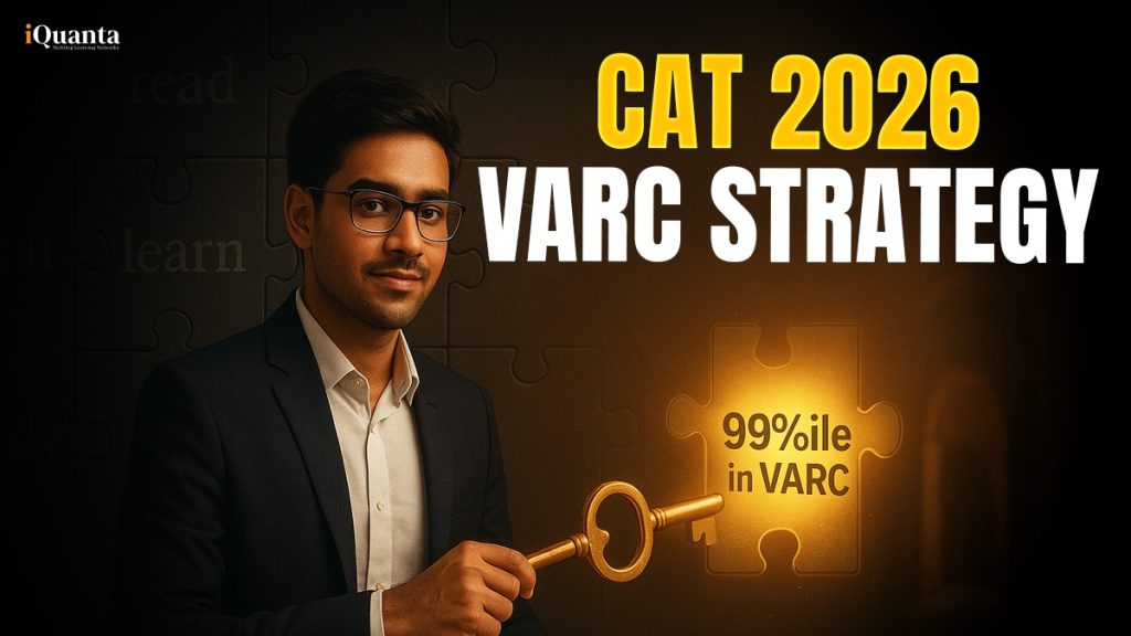 CAT VARC Preparation Strategy 2026 - 99+ Percentile Roadmap - iQuanta