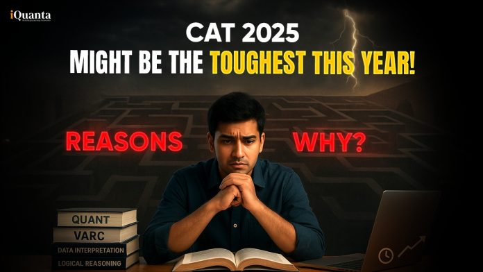 CAT 2025 Might Be the Toughest This Year - Know Reasons Why