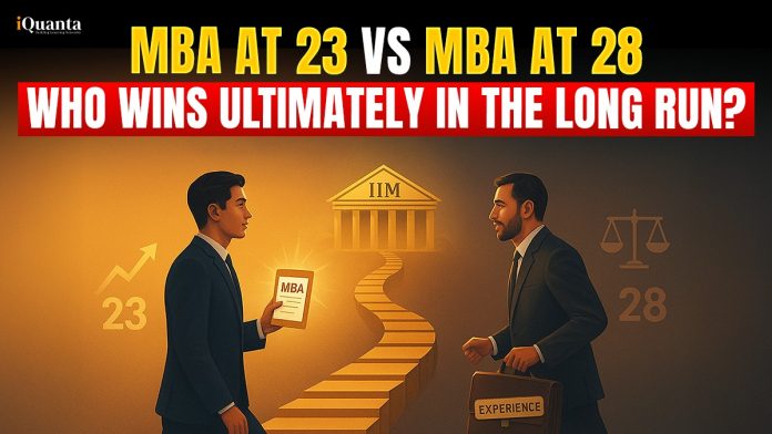 MBA at 23 vs MBA at 28 – Who Wins Ultimately in the Long Run?