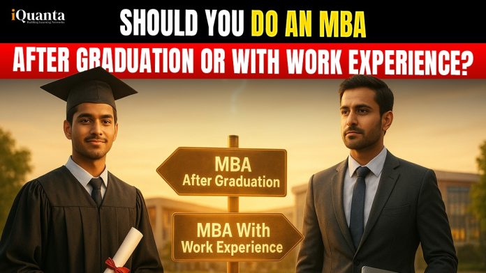 Should you do an MBA after graduation or with work experience