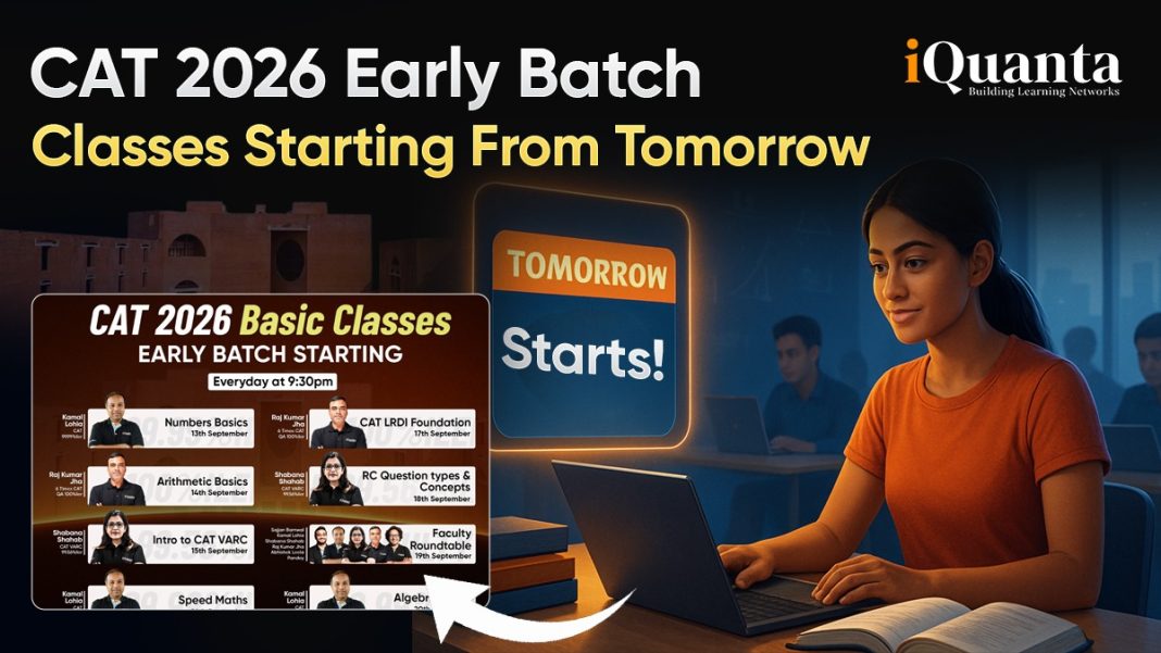 CAT 2026 Early Batch Classes Starting From Tomorrow, Start Early, Stay ...