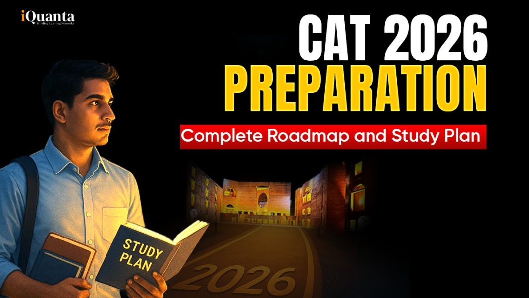 CAT 2026 Preparation Complete Roadmap and Study Plan - iQuanta