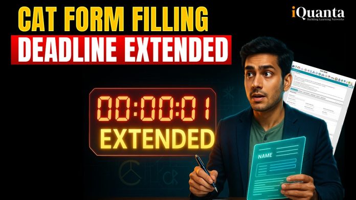 CAT form filling deadline extended