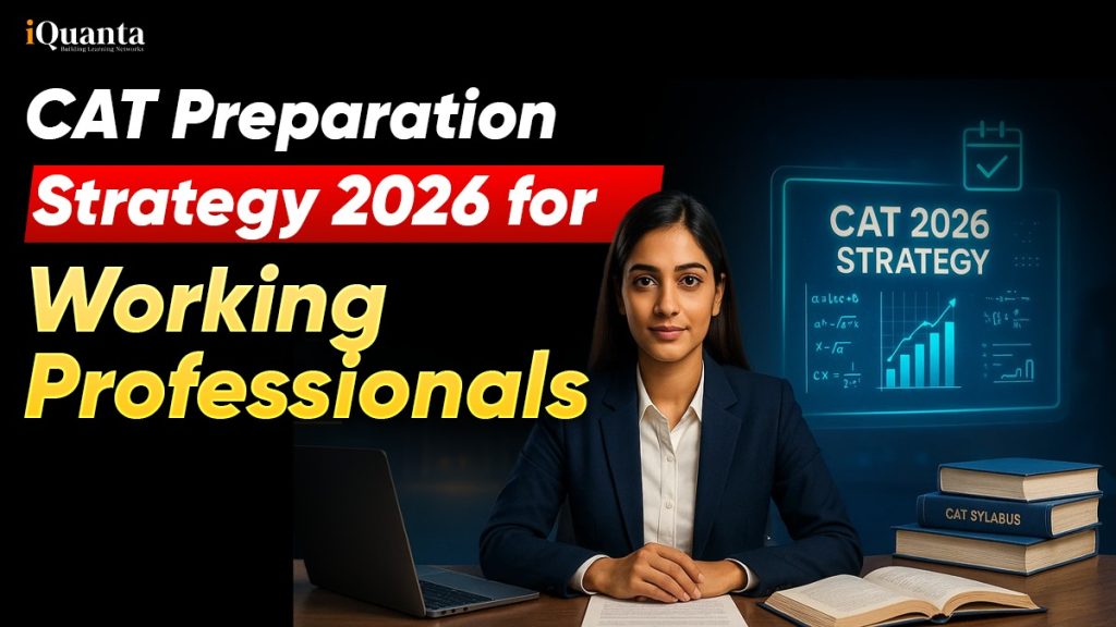 CAT Preparation Strategy 2026 for Working Professionals - Detailed ...