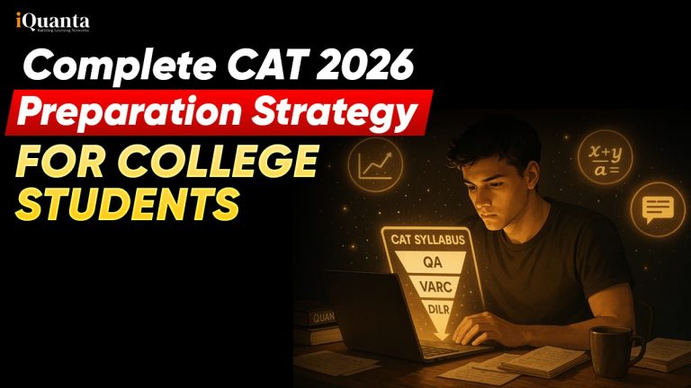 Complete CAT 2026 Preparation Strategy for College Students - iQuanta