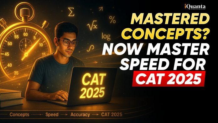 Mastered Concepts? Now Master Speed for CAT 2025