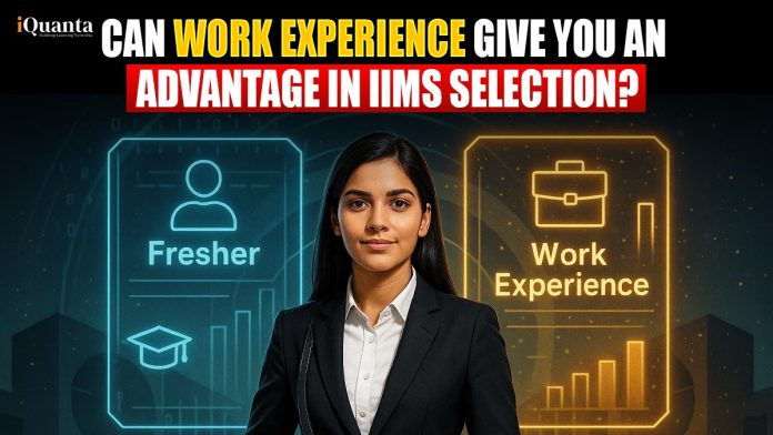 How Can Work Experience Give You an Advantage in IIMs Selection?
