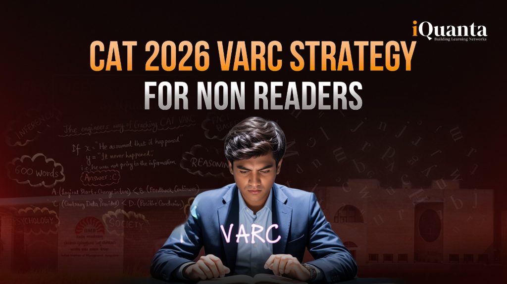 CAT 2026 VARC Strategy For Non-Readers - iQuanta