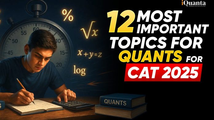 CAT 2025 - 12 Most Important Topics for Quants