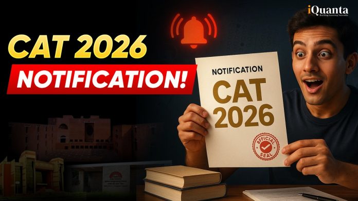 CAT Notification 2026: Key Dates (Expected), Notification & Eligibility