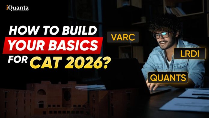 How to Build Your Basics for CAT 2026?