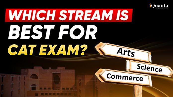 Which Stream is Best for CAT Exam?