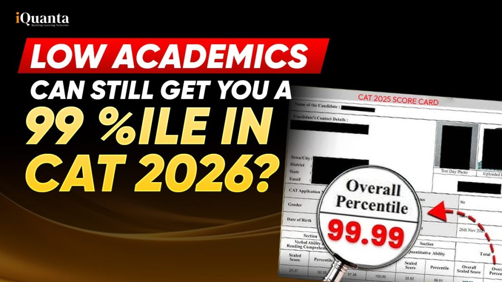 Low Academics Can Still Get You a 99 Percentile in CAT 2026 - iQuanta