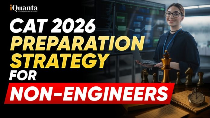 CAT 2026 Preparation Strategy For Non-Engineers: Whole Syllabus & Study Plan CAT 2026 Preparation Strategy For Non-Engineers: Whole Syllabus & Study Plan