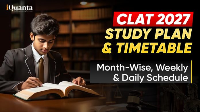 CLAT 2027 Study Plan and Timetable CLAT 2027 Study Plan and Timetable