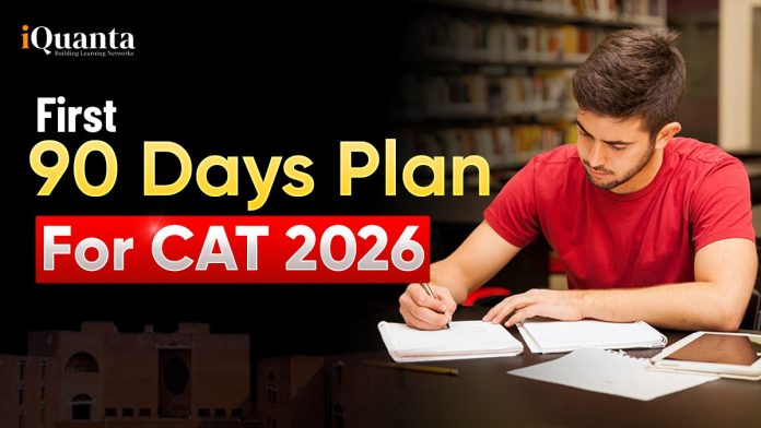 First 90 Days Plan for CAT 2026