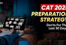 CAT 2025 Preparation Strategy: Don’ts For the Last 30 Days CAT 2025 Preparation Strategy: Don’ts For the Last 30 Days