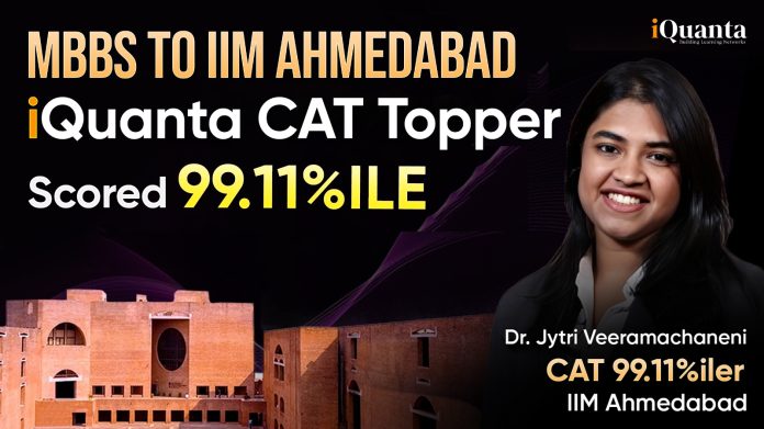 iQuanta CAT Topper Jytri scored 99.11%ile