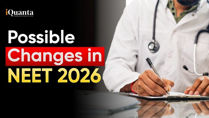Possible Changes in NEET 2026 Possible Changes in NEET 2026