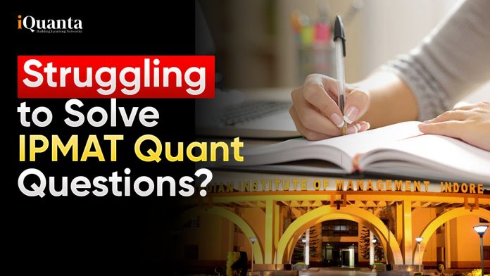 Struggling to Solve IPMAT Quant Questions: Apply These 5 Exclusive Tips
