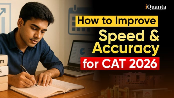 How to Improve Speed and Accuracy for CAT 2026? How to Improve Speed and Accuracy for CAT 2026?