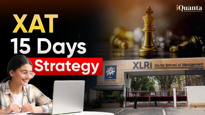 XAT Preparation - Last 15 Days Strategy XAT Preparation - Last 15 Days Strategy