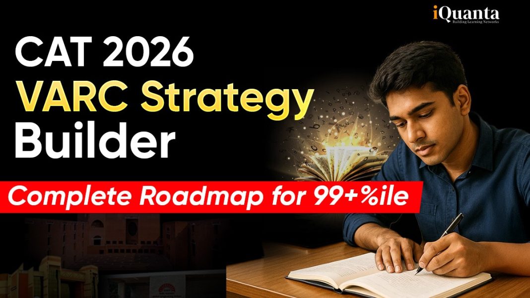 CAT 2026 VARC Strategy Builder - Complete Roadmap for 99+%ile - iQuanta