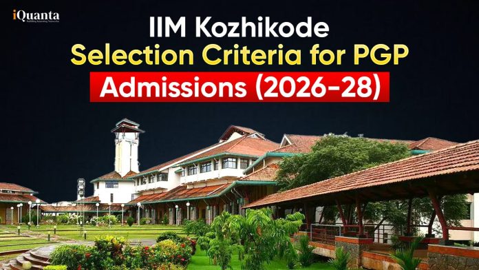 IIM Kozhikode Selection Criteria IIM Kozhikode Selection Criteria
