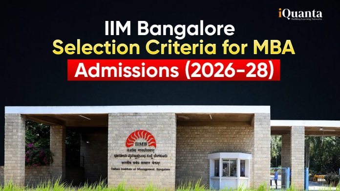 IIM Bangalore Selection Criteria IIM Bangalore Selection Criteria