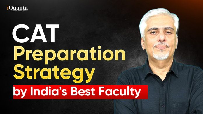 CAT Preparation Strategy by India's Best Faculty