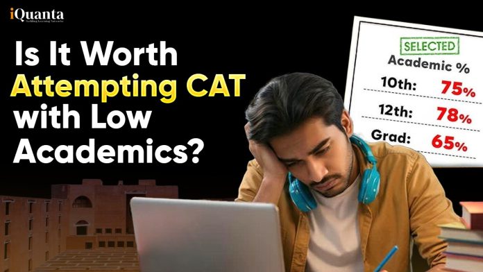 Is It Worth Attempting CAT with Low Academics?