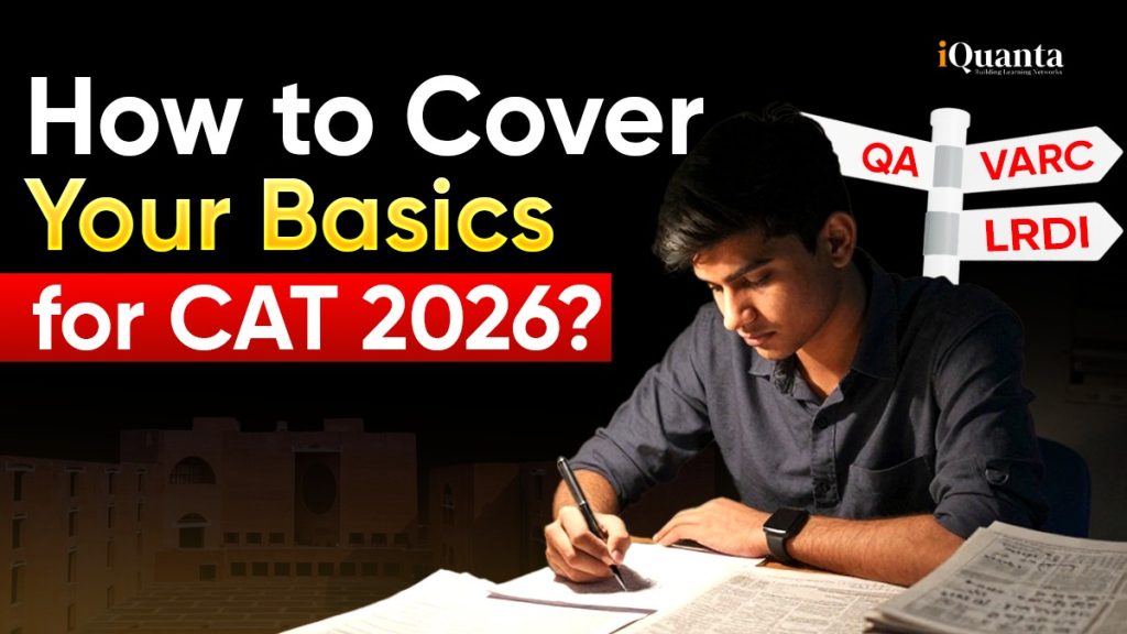 How to Cover Your Basics for CAT 2026? - iQuanta