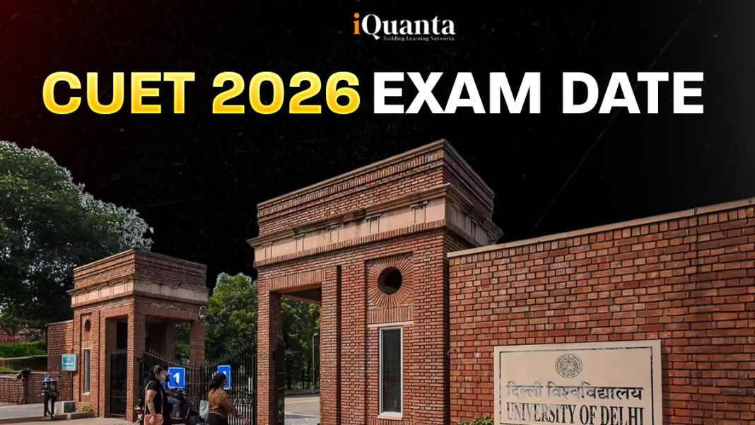 CUET Exam Date 2026 Out - iQuanta