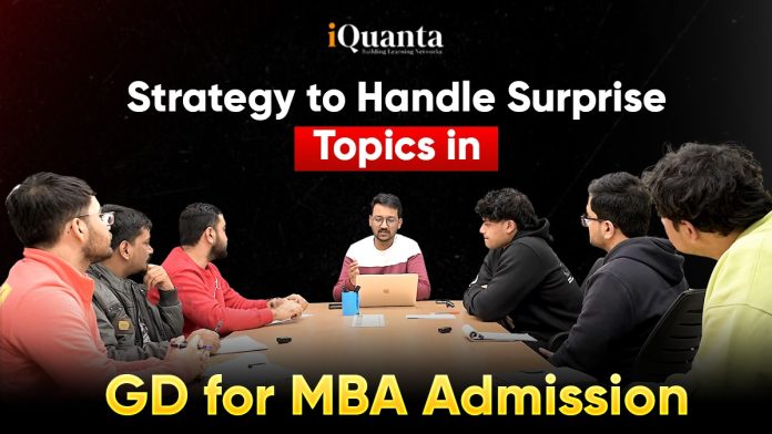 Strategy to Handle Surprise Topics in GD for MBA Admission