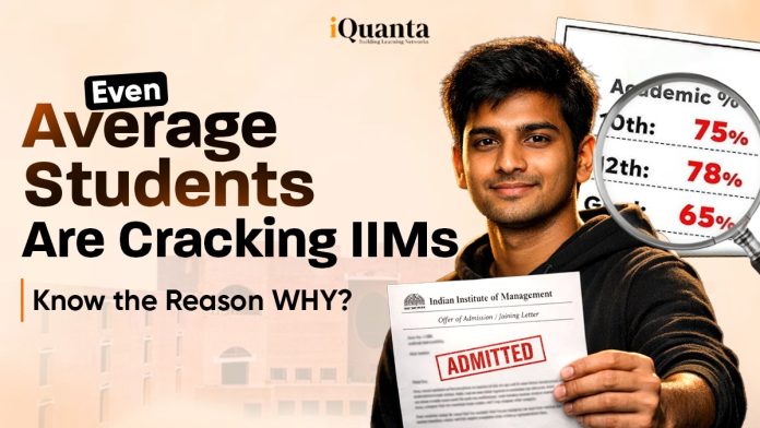 Even Average Students Are Cracking IIMs, Know the Reason WHY? Even Average Students Are Cracking IIMs, Know the Reason WHY?