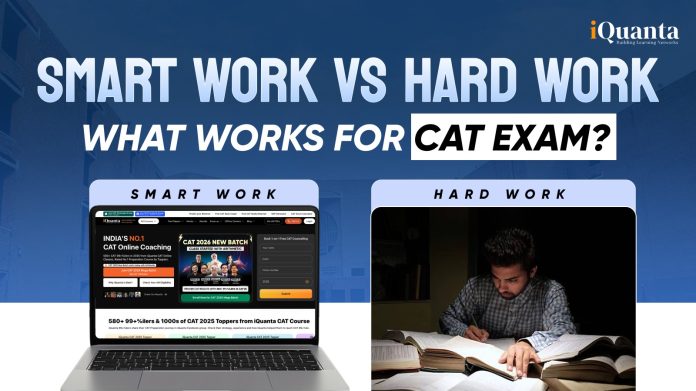 Smart Work vs Hard Work for CAT Exam Smart Work vs Hard Work for CAT Exam
