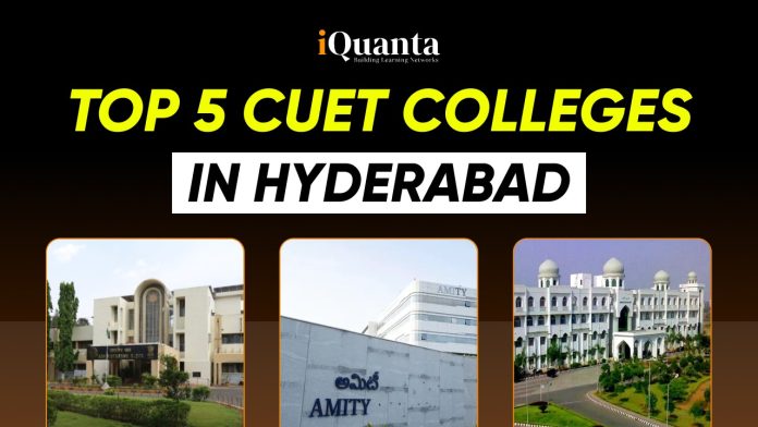 Top 5 CUET Colleges in Hyderabad Top 5 CUET Colleges in Hyderabad