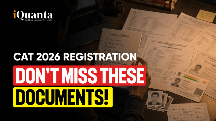 Documents Required for CAT 2026 Registration Documents Required for CAT 2026 Registration