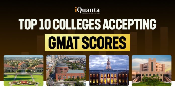 Top Colleges Accepting GMAT Scores Top Colleges Accepting GMAT Scores