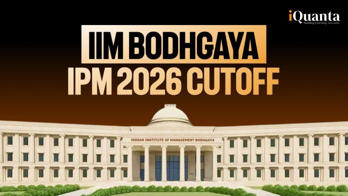 IIM BodhGaya IPM 2026 Cutoff IIM BodhGaya IPM 2026 Cutoff