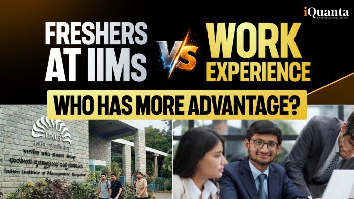 Freshers vs Work Experience at IIMs Freshers vs Work Experience at IIMs