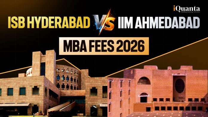 ISB Hyderabad vs IIM Ahmedabad MBA fees 2026 ISB Hyderabad vs IIM Ahmedabad MBA fees 2026