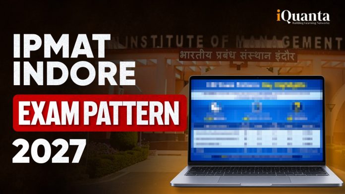 IPMAT Indore Exam Pattern 2027 IPMAT Indore Exam Pattern 2027