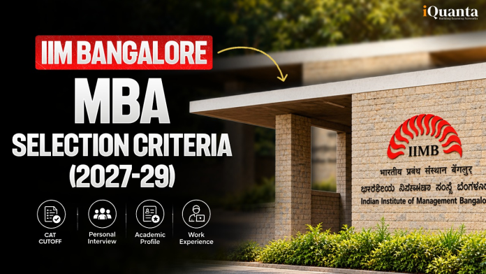 IIM Bangalore Selection Criteria IIM Bangalore Selection Criteria